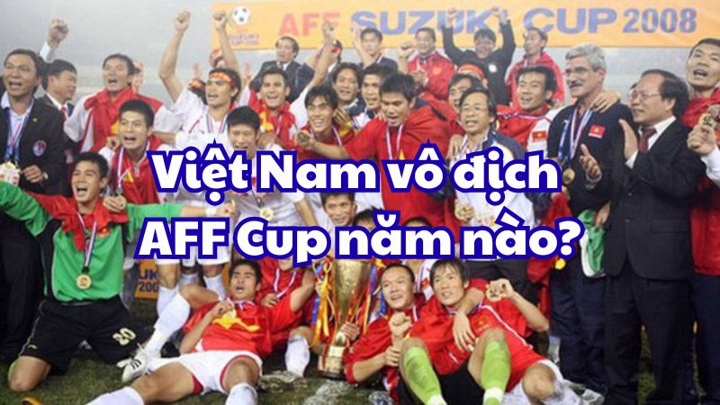 Việt Nam vô địch AFF Cup năm nào có câu trả lời là 2008, 2018 và 2024, tương ứng với ba lần bước lên ngôi cao nhất Đông Nam Á